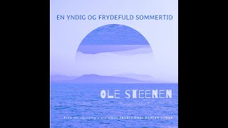 EN YNDIG OG FRYDEFULD SOMMERTID  OLE STEENEN [upl. by Esyak820]