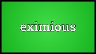 Eximious Meaning [upl. by Ibbetson]