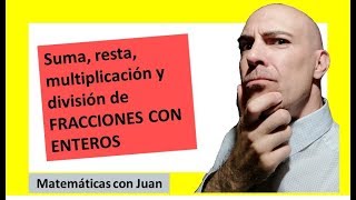 ▷ Suma resta multiplicación y división de fracciones con enteros [upl. by Nyvrem]