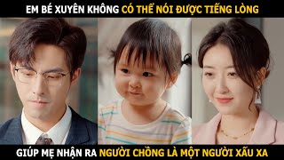 Em bé xuyên không có thể nói tiếng lòng giúp mẹ nhận ra người chồng là một người xấu xa [upl. by Rednas]