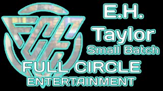 EH Taylor Small Batch w Full Circle Entertainment  Bourbon Review [upl. by Jehius]