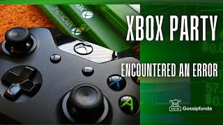 Xbox Party Encountered an Error [upl. by Tenn]