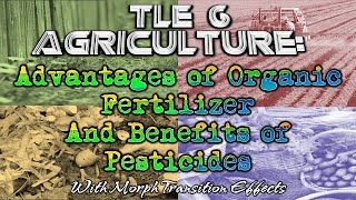 TLE 6 Agriculture  Advantages of Organic Fertilizer and Benefits of Pesticides [upl. by Longwood456]