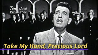 Take My Hand Precious Lord  Tennessee Ernie Ford  January 31 1957 [upl. by Eveivaneg]