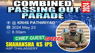 SPECIAL GUESTS SPEECH  KS SHAHANSHA IPS  COMBINED PASSING OUT PARADE 2024  KANNUR CITY [upl. by Dickenson]