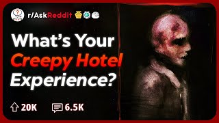 Travelers Whats Your Creepiest Hotel Story  Reddit Stories [upl. by Abbotsun550]