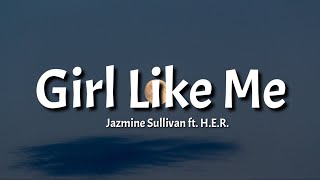 Jazmine Sullivan  Girl Like Me Lyrics ft HER [upl. by Aitropal]