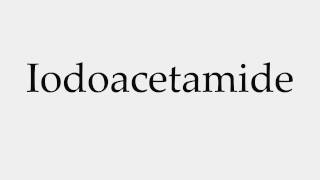 How to Pronounce Iodoacetamide [upl. by Ingar]