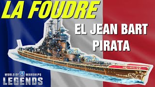 LA FOUDRE  el JEAN BART PIRATA  world of warships legends  WoWsLegends [upl. by Kcirrem870]