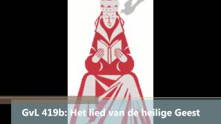 GvL 419b Het lied van de heilige Geest [upl. by Rosella]