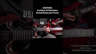 SANTANA Incident At Neshabur Guitar amp Keyboard Cover EricBlackmonGuitar LESSON SOON [upl. by Hayalat]