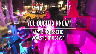 Alanis Morissette  quotYou Oughta Knowquot LIVE ACOUSTIC TRIO COVER [upl. by Alram]