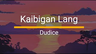 Kaibigan Lang  Dudice [upl. by Adoh]