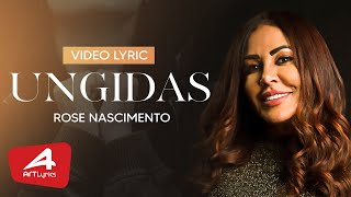 ROSE NASCIMENTO  UNGIDAS  VIDEO LYRIC [upl. by Narine]