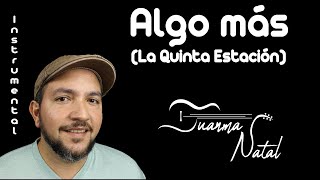 Algo más La Quinta Estación INSTRUMENTAL  Juanma Natal  Guitar  Cover  Lyrics [upl. by Woll]