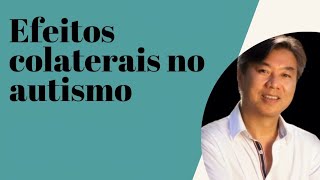 EFEITOS COLATERAIS NO AUTISMO  DR JOÃO YAMASITA [upl. by Relyhcs]