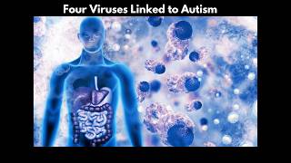 Four Viruses Linked to Autism ไวรัสสี่ชนิดเชื่อมโยงกับออทิสติก [upl. by Thanh463]