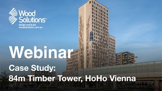 Case Study HoHo Vienna An 84m Tall Timber Giant Webinar [upl. by Llerrot]