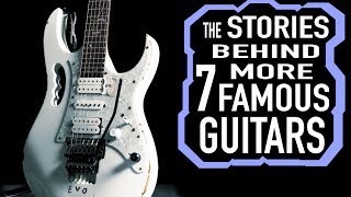 The Stories Behind 7 More Famous Guitars [upl. by Enilrae]