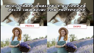 Come migliorare qualità e nitidezza delle foto con Photoshop [upl. by Tenej]