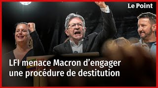 LFI menace Macron d’engager une procédure de destitution [upl. by Gundry]