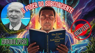 📚LIVRO O PODER DO SUBCONCIENTE  ✨DESCUBRA COMO MUDAR A SUA VIDA PRA MELHOR  LIVRO COMPLETO [upl. by Toolis]