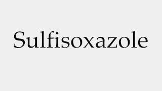 How to Pronounce Sulfisoxazole [upl. by Hassett]