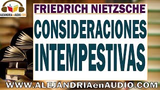 Consideraciones intempestivas  Friedrich Nietzsche ALEJANDRIAenAUDIO [upl. by Stryker]