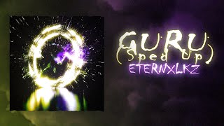 Eternxlkz  GURU Sped Up Official Audio [upl. by Kilroy703]