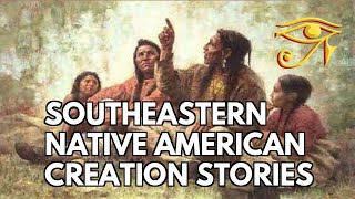 Southeastern Native American Creation Stories [upl. by Niamjneb828]