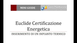 Euclide Certificazione Energetica  Inserimento di un impianto termico [upl. by Sherlocke112]