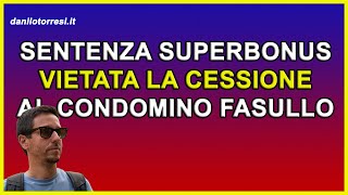 PRIME SENTENZE SUPERBONUS 110 ultime notizie vietata la cessione del credito al condominio fasullo [upl. by Bork145]