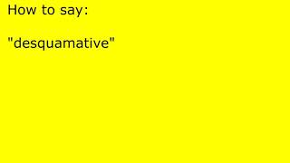 How to pronounce desquamative [upl. by Geithner]