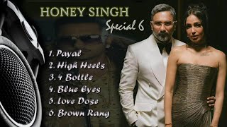 HONEY SINGH TOP6 SONG  Yo Yo Honey Singh  PAYAL  4 bottle  Blue EYES [upl. by Ellicul]