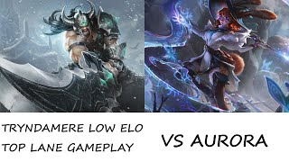 TRYNDAMERE LOW ELO TOP LANE GAMEPLAYvs AuroraFor once i didnt feed against Aurora [upl. by Enedan]