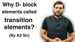 D block elements class 12th  Why d block elements are called transition elements by A2 SIR [upl. by Dnalhsa]