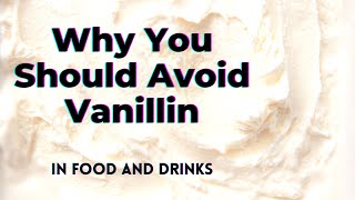 Why You Should Avoid Vanillin  TWFL [upl. by Nanji]