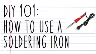 DIY101 HOW TO USE A SOLDERING IRON [upl. by Noirred615]