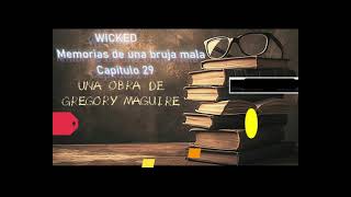 Wicked  Audiolibro  Capitulo 29 [upl. by Leunamesoj]