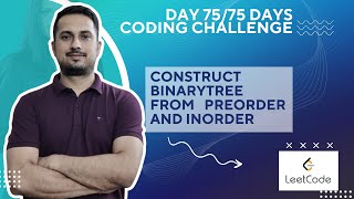 Day 75  construct binary tree from Preorder and Inorder traversal  leetcode problem 105  Java [upl. by Carlye]