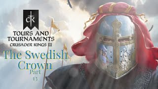 Crusader Kings 3 Tours and Tournaments The Swedish Crown Pt 13 [upl. by Trevar]