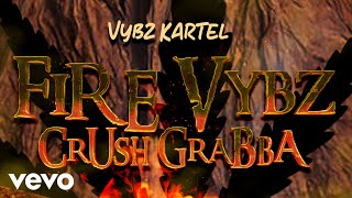 Vybz Kartel  Fire Vybz Crush Grabba official audio [upl. by Yard]