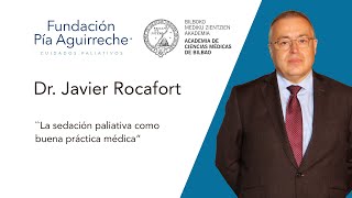 La sedación paliativa como buena práctica médica Clase Magistral del Dr Javier Rocafort [upl. by Laicram125]