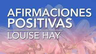 Afirmaciones positivas de Louise Hay  por Dennise CB [upl. by Janicki]