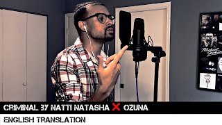 Criminal by Natti Natasha ❌ Ozuna English Translation [upl. by Pierson320]