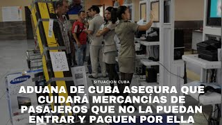 Aduana de Cuba asegura que cuidará mercancías de pasajeros que no la puedan entrar y paguen por ella [upl. by Yboj]