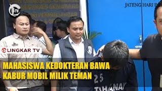 MAHASISWA KEDOKTERAN BAWA KABUR MOBIL MILIK TEMAN [upl. by Obala]