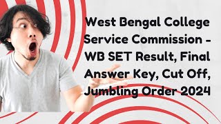 West Bengal College Service Commission SET Result Answer Key Cut Off Jumbling Order  2024 [upl. by Antonia]