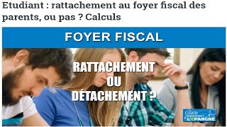 Impôt  déclaration de revenus  enfant étudiant rattachement ou détachement du foyer fiscal [upl. by Storz431]