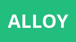 How To Pronounce Alloy  Pronunciation Academy [upl. by Jammie]